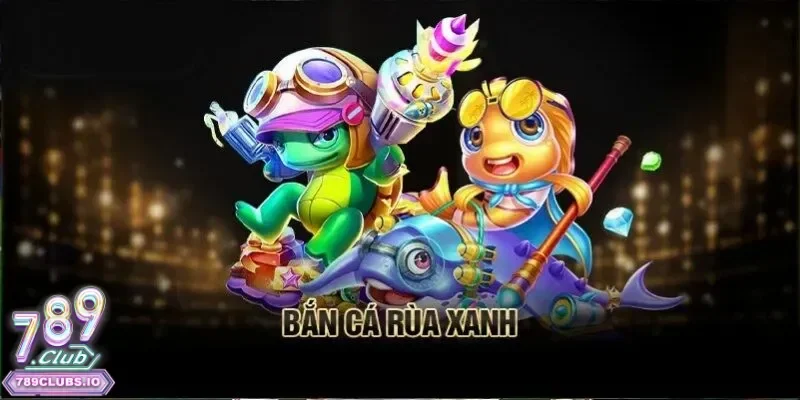 Tổng quan đôi nét trò chơi bắn cá rùa xanh
